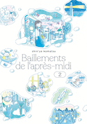 Bâillements de l'après-midi, t. 02